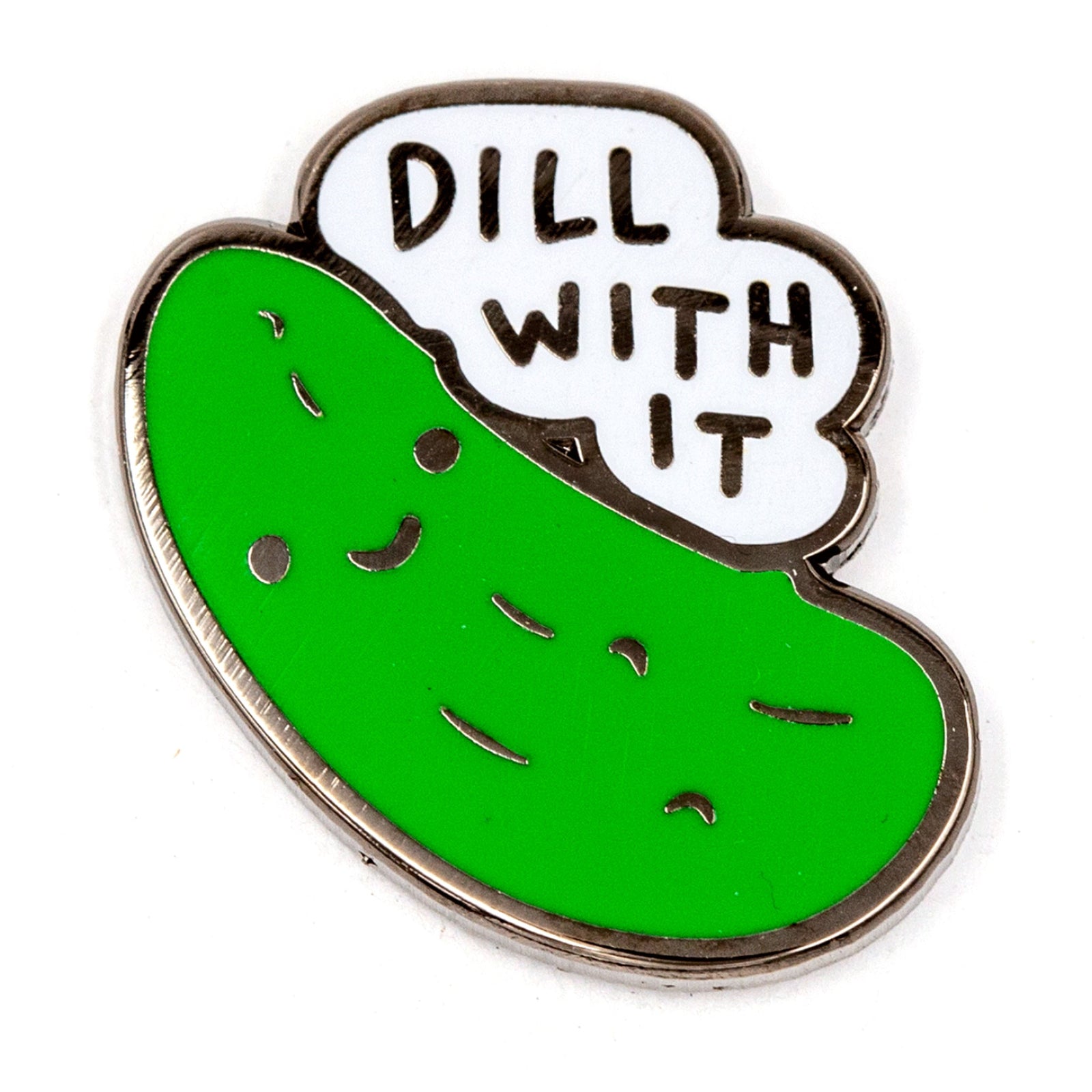 Dill With It Pin - [aka]