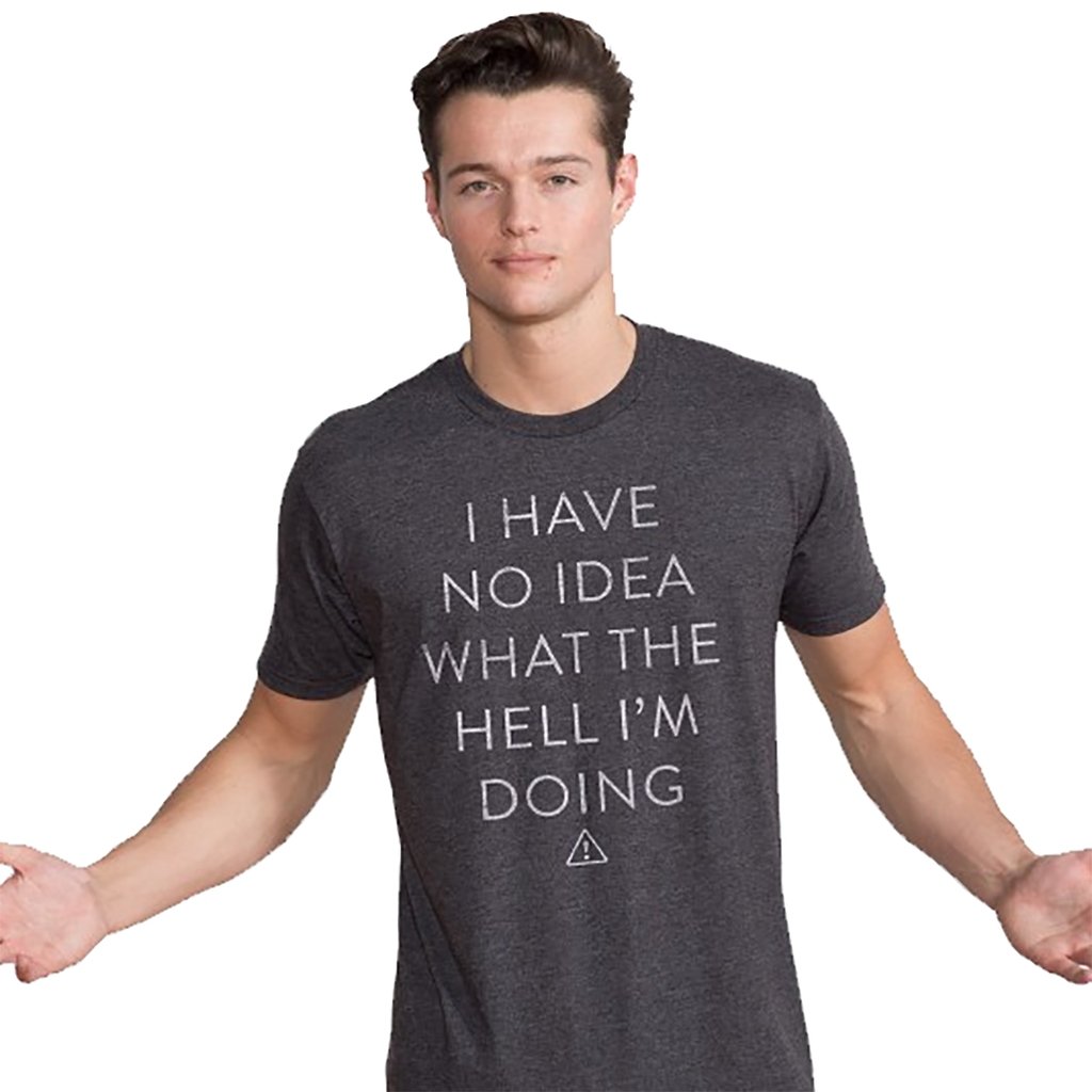 No Idea What the Hell I'm Doing Men's Tee - [aka]