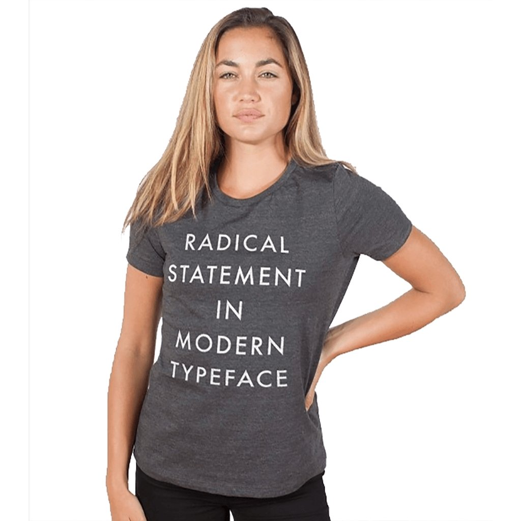 Radical Statement in Modern Typeface Women's Tee - [aka]