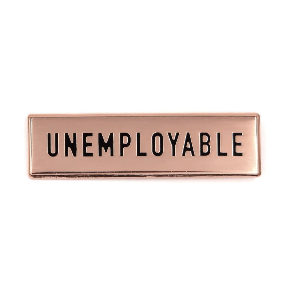 Unemployable Copper Pin - [aka]